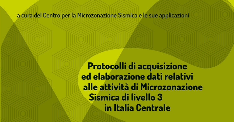 Protocolli di acquisizione ed elaborazione dati relativi alle attivitÃ  di Microzonazione Sismica di livello 3 in Italia Centrale